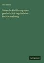 Otto Vilmar: Ueber die Einführung einer geschichtlich begründeten Rechtschreibung, Buch