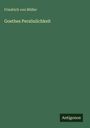 Friedrich von Müller: Goethes Persönlichkeit, Buch