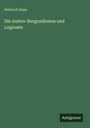 Heinrich Haas: Die Austro-Burgundionen und Logionen, Buch