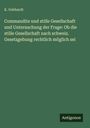 K. Gebhardt: Commandite und stille Gesellschaft und Untersuchung der Frage: Ob die stille Gesellschaft nach schweiz. Gesetzgebung rechtlich möglich sei, Buch