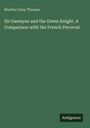 Martha Carey Thomas: Sir Gawayne and the Green Knight. A Comparison with the French Perceval, Buch