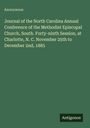 Anonymous: Journal of the North Carolina Annual Conference of the Methodist Episcopal Church, South. Forty-ninth Session, at Charlotte, N. C. November 25th to December 2nd, 1885, Buch