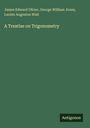 James Edward Oliver: A Treatise on Trigonometry, Buch