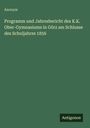 Anonym: Programm und Jahresbericht des K.K. Ober-Gymnasiums in Görz am Schlusse des Schuljahres 1856, Buch