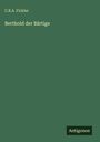 C. B. A. Fickler: Berthold der Bärtige, Buch