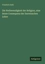 Friedrich Dahl: Die Nothwendigkeit der Religion, eine letzte Consequenz der Darwinschen Lehre, Buch
