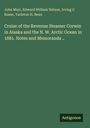 John Muir: Cruise of the Revenue Steamer Corwin in Alaska and the N. W. Arctic Ocean in 1881. Notes and Memoranda .., Buch