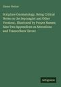 Eliezer Flecker: Scripture Onomatology. Being Critical Notes on the Septuagint and Other Versions ; Illustrated by Proper Names; Also Two Appendices on Alterations and Transcribers' Errors, Buch