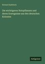 Richard Sadebeck: Die wichtigeren Nutzpflanzen und deren Erzeugnisse aus den deutschen Kolonien, Buch