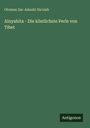 Otoman Zar-Adusht Ha'nish: Ainyahita - Die köstlichste Perle von Tibet, Buch