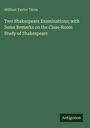 William Taylor Thom: Two Shakespeare Examinations; with Some Remarks on the Class-Room Study of Shakespeare, Buch