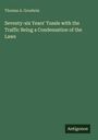 Thomas A. Goodwin: Seventy-six Years' Tussle with the Traffic Being a Condensation of the Laws, Buch