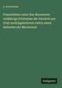 A. Kretschmar: Frauenleben unter den Mormonen vieljährige Erlebnisse der kürzlich aus Utah zurückgekehrten Gattin eines Aeltesten der Mormonen, Buch