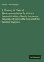 Robert Charles Hope: A Glossary of Dialectal Place-nomenclature. To which is Appended a List of Family Surnames Pronounced Differently from what the Spelling Suggests, Buch