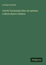 Ludwig Schwabe: Catvlli Veronensis liber ad optimos codices denvo collatos, Buch