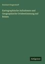 Reinhard Hugershoff: Kartographische Aufnahmen und Geographische Ortsbestimmung auf Reisen, Buch