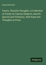 Susan Richards: Poetry. Wayside Thoughts. A Collection of Poems on Various Subjects, Sacred, Special and Tributary, with Some few Thoughts in Prose, Buch