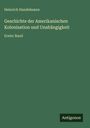 Heinrich Handelmann: Geschichte der Amerikanischen Kolonisation und Unahängigkeit, Buch