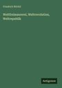 Friedrich Wichtl: Weltfreimaurerei, Weltrevolution, Weltrepublik, Buch