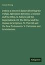 James Strong: Irenics: a Series of Essays Showing the Upload Agreement Between: I. Science and the Bible. II. Nature and the Supernatural. III. The Divine and the Human in Scripture. IV. The Old and the New Testaments. V. Calvinism and Arminianism., Buch