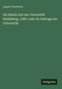August Thorbecke: Die älteste Zeit der Universität Heidelberg, 1386-1449: Im Auftrage der Universität, Buch