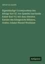 Alfred Von Arneth: Eigenhändige Correspondenz des Königs Karl III. von Spanien (nachmals Kaiser Karl VI.) mit dem obersten Kanzler des Königreichs Böhmen, Grafen Johann Wenzel Wratislaw, Buch
