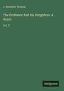 J. Meredith Thomas: The Professor And his Daughters. A Novel, Buch