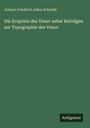 Johann Friedrich Julius Schmidt: Die Eruption des Vesuv nebst Beiträgen zur Topographie des Vesuv, Buch