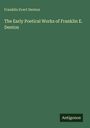 Franklin Evert Denton: The Early Poetical Works of Franklin E. Denton, Buch