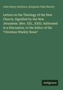 John Henry Smithson: Letters on the Theology of the New Church, Signified by the New Jerusalem. (Rev. XXI., XXII). Addressed in a Discussion, to the Editor of the "Christian Weekly News", Buch