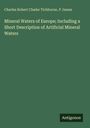 Charles Robert Claeke Tichborne: Mineral Waters of Europe; Including a Short Description of Artificial Mineral Waters, Buch