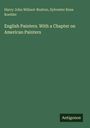 Harry John Wilmot-Buxton: English Painters. With a Chapter on American Painters, Buch