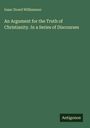 Isaac Dowd Williamson: An Argument for the Truth of Christianity. In a Series of Discourses, Buch