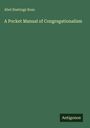 Abel Hastings Ross: A Pocket Manual of Congregationalism, Buch