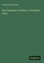 Edward Everett Hale: Our Christmas in a Palace. A Traveller's Story, Buch