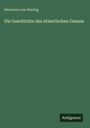 Hermann Von Ihering: Die Geschichte des Atlantischen Ozeans, Buch