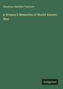 Houstoun Matilda Charlotte: A Woman's Memories of World-Known Men, Buch