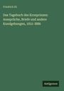 Friedrich III.: Das Tagebuch des Kronprinzen: Aussprüche, Briefe und andere Kundgebungen, 1831-l886, Buch