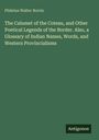 Philetus Walter Norris: The Calumet of the Coteau, and Other Poetical Legends of the Border. Also, a Glossary of Indian Names, Words, and Western Provincialisms, Buch