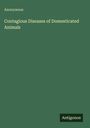 Anonymous: Contagious Diseases of Domesticated Animals, Buch