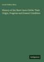 Lewis Falley Allen: History of the Short-horn Cattle: Their Origin, Progress and Present Condition, Buch