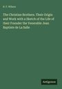 R. F. Wilson: The Christian Brothers. Their Origin and Work with a Sketch of the Life of their Founder the Venerable Jean Baptiste de La Salle, Buch