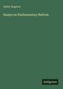 Walter Bagehot: Essays on Parliamentary Reform, Buch