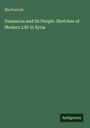 Mackintosh: Damascus and its People. Sketches of Modern Life in Syria, Buch