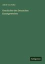 Jakob Von Falke: Geschichte des Deutschen Kunstgewerbes, Buch
