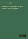 Oscar Armstrong Hills: Companion Characters: A Series of Studies in Bible Biography, Buch