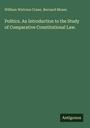 William Watrous Crane: Politics. An Introduction to the Study of Comparative Constitutional Law., Buch