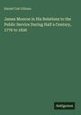 Daniel Coit Gilman: James Monroe in His Relations to the Public Service During Half a Century, 1776 to 1826, Buch