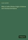Louis Jacolliot: Bible in India: Hindoo Origin of Hebrew and Christian Revelation, Buch