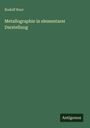 Rudolf Ruer: Metallographie in elementarer Darstellung, Buch